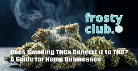 Does Smoking THCa Convert it to THC_ Hemp Retail Insights SLIM @ FrostyClub.com BLOG - Best Wholesale THCa